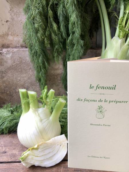 Le fenouil, dix façons de le préparer. Ed. Epure Pierini Alessandra